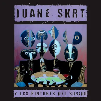 Juane Skrt y los pintores del sonido by Juane Skrt