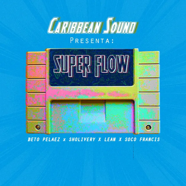 Superflow (feat. Beto Pelaez, Lean, Sholivery & Soco Francis)