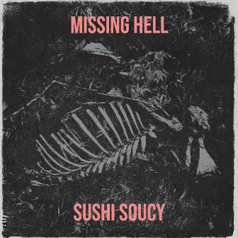 Missing Hell by Sushi Soucy