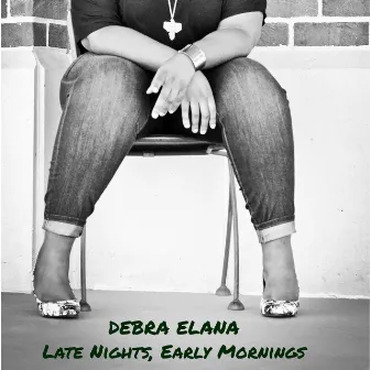 Late Nights, Early Mornings by Debra Elana