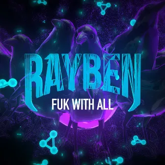 Fuk with All by RAYBEN