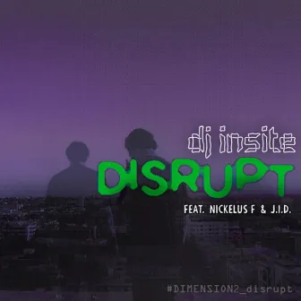 Disrupt (feat. Nickelus F & J.I.D.) by DJ Insite