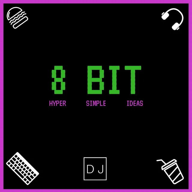 8 Bit - Hyper Simple Ideas