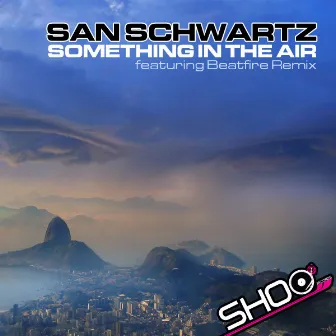 Something In The Air by San Schwartz