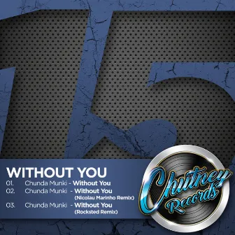 Without You by Chunda Munki