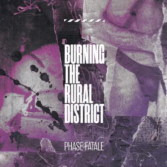 Burning the Rural District by Phase Fatale