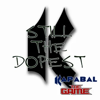 Still the Dopest by Kapabal