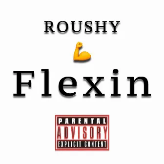 Flexin by Roushy