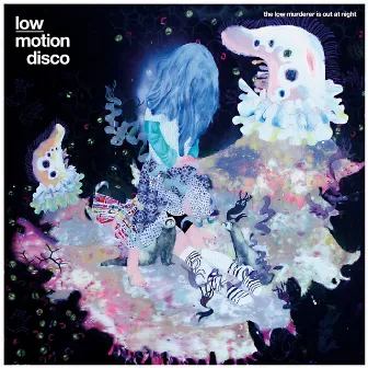 The Low Murderer Is Out At Night by Low Motion Disco