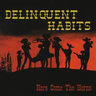 Here Come The Horns by Delinquent Habits