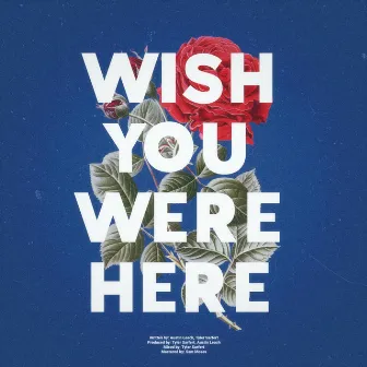 Wish You Were Here by Austin Leach