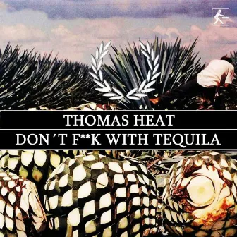 Don't F**k With Tequila by Thomas Heat