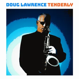 Tenderly by Doug Lawrence