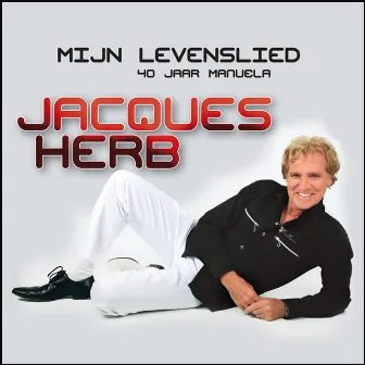 Mijn levenslied (40 Jaar Manuela) by Jacques Herb