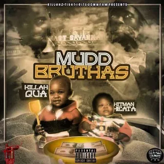 Mudd Bruthas by Killah Qua