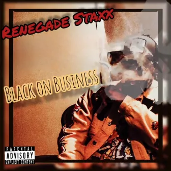 Black On Business by Renegade Staxx