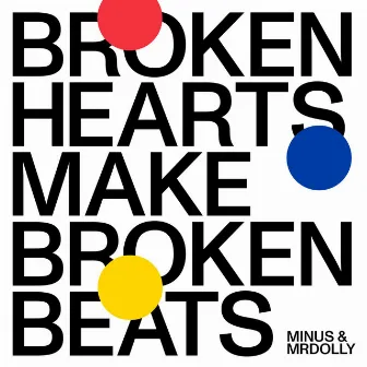 Broken Hearts Make Broken Beats by Minus & MrDolly