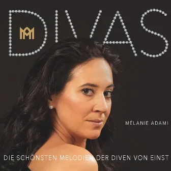 Divas: Die schönsten Melodien der Diven von einst by Mélanie Adami