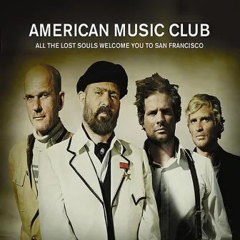 All the Lost Souls Welcome You to San Francisco by American Music Club