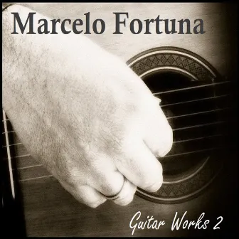 Guitar Works 2 by Marcelo Fortuna