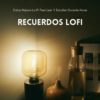 Recuerdos Lofi: Dulce Música Lo-Fi Para Leer Y Estudiar Durante Horas by Estudio lofi