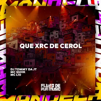 Que Xrc de Cerol by Mc Quiik