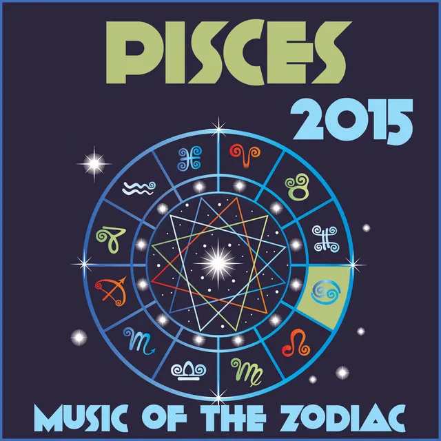 Pisces 2015: Music of the Zodiac Featuring Astrology Songs for Meditation and Visualization for Your Horoscope Sign