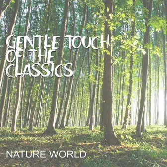 Gentle Touch of the Classics & Nature World by Classically Positive Project