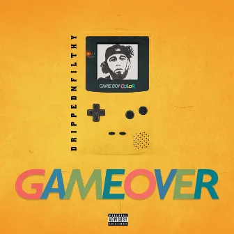 GAME OVER by Drippednfilthy