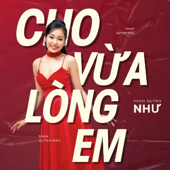 Cho Vừa Lòng Em by Phạm Quỳnh Như