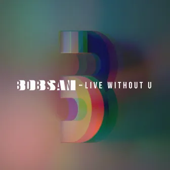 Live Without U by Bobsan