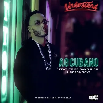 Understand (feat. Trife Gang Rich & Rico 2 Smoove) by AG Cubano