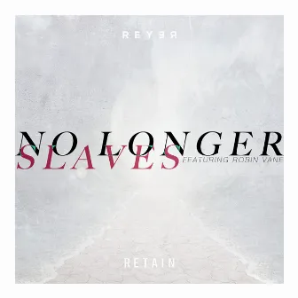 No Longer Slaves (Reyer & Retain Remix) by Reyer