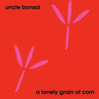 A Lonely Grain of Corn by Uncle Bonsai