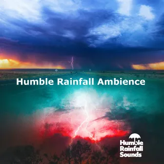 Humble Rainfall Ambience by Humble Rainfall Sounds