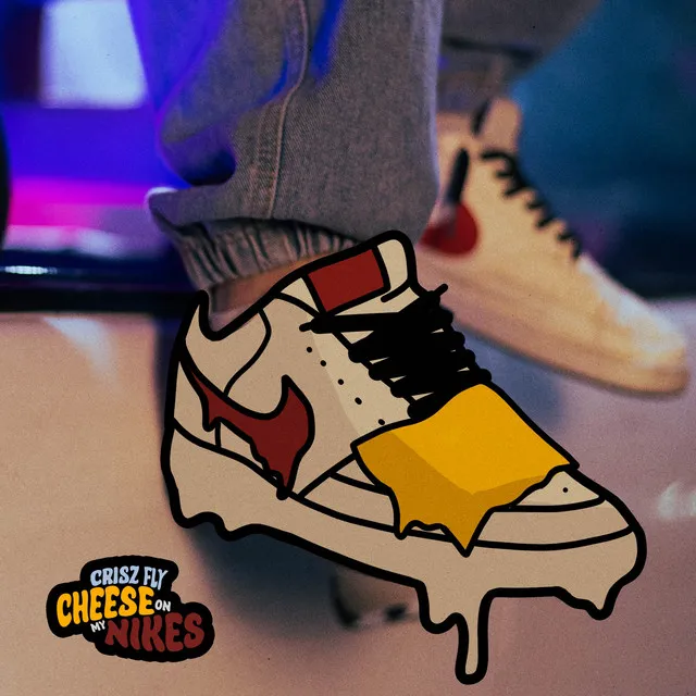 Cheese on my nikes