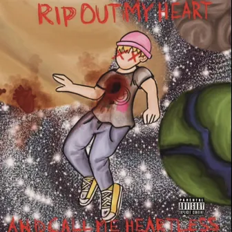 RIP OUT MY HEART AND CALL ME HEARTLESS by Playboi P