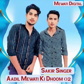 Aadil Mewati Ki Dhoom 02 by Sakir Singer