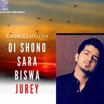 Oi Shono Sara Biswa Jurey by Kinjal Chatterjee