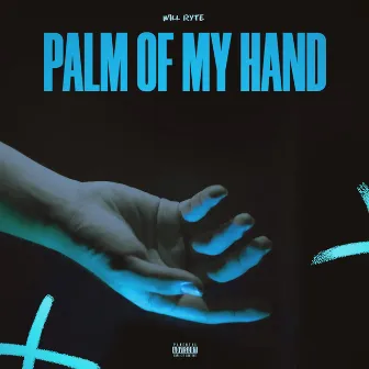 Palm of My Hand by Will Ryte