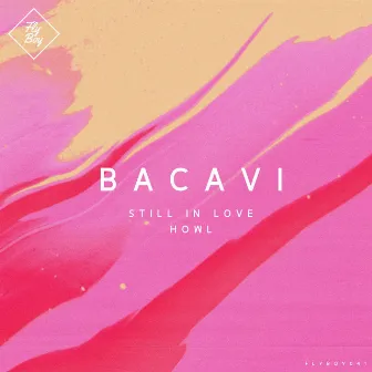 Still In Love / Howl by Bacavi