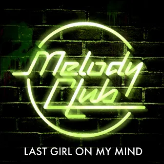 Last Girl On My Mind by Melody Club