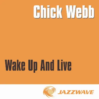 Wake Up And Live by Chick Webb