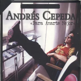 Para Amarte Mejor by Andrés Cepeda