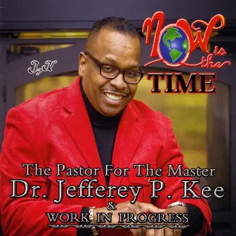 Now Is the Time by Dr. Jefferey P. Kee