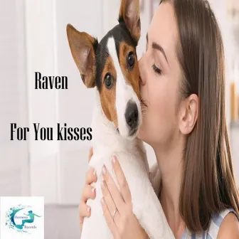 For You Kisses by RAVEN