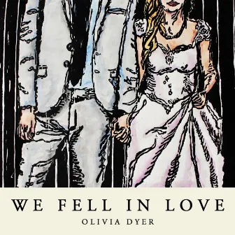 We Fell in Love - Single by Olivia Dyer