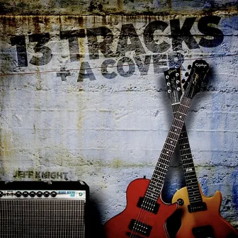 13 Tracks and a Cover by Jeff Knight