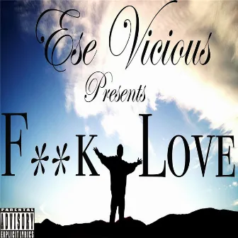 F**k Love by Ese Vicious