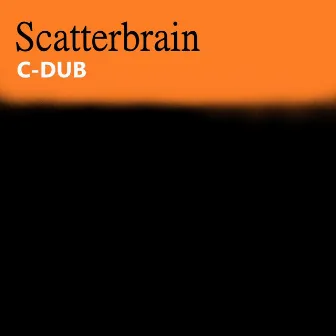 Scatterbrain by C Dub